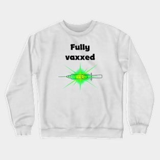 fully vaxxed w syringe - for bright backgrounds Crewneck Sweatshirt